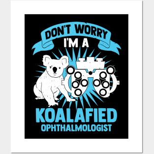 Don't Worry I'm A Koalafied Ophthalmologist Posters and Art